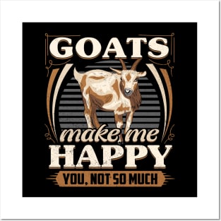 goats make me happy you not so much Posters and Art